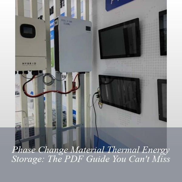 Phase Change Material Thermal Energy Storage: The PDF Guide You Can't Miss